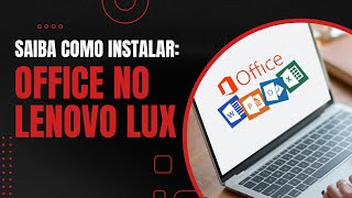 Guia completo para Instalar o Office no Lenovo Lux [upl. by Otreblaug]