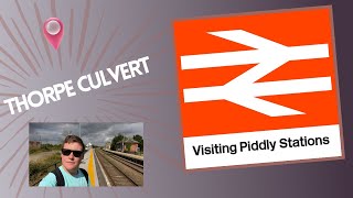 Visiting Piddly Stations  Episode 19  Thorpe Culvert [upl. by Anirok]