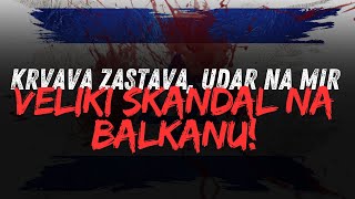 KRVAVA ZASTAVA UDAR NA MIR VELIKI SKANDAL NA BALKANU [upl. by Ellevehc337]