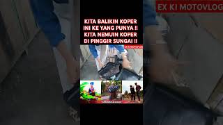 KITA BALIKIN KOPER INI KE YANG PUNYA  KITA NEMUIN KOPER DI PINGGIR SUNGAI  feedshorts [upl. by Pavkovic779]