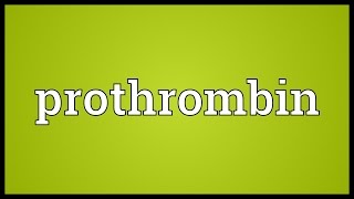 Prothrombin Meaning [upl. by Anela729]