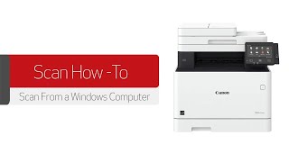 How to Scan from a Canon imageCLASS Printer to Windows Computer [upl. by Eipper]