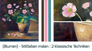 Stillleben malen mit Öl oder Acryl  2 wichtige Techniken aus der klassischen Malerei [upl. by Stanzel]