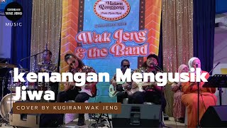 Kenangan Mengusik Jiwa  Cover by Kugiran Wak Jeng [upl. by Ader691]