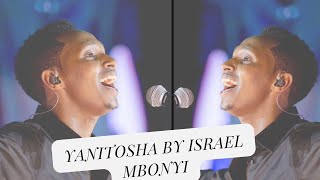 Yanitosha by Israel Mbonyi [upl. by Yojenitsirk776]