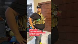 ¿Quién era El Gordo Peruci influencer asesinado en Culiacán  N shorts [upl. by Liuka576]