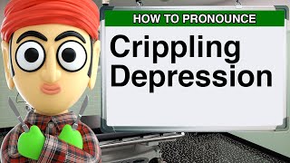 How to Pronounce Crippling Depression [upl. by Elnore]