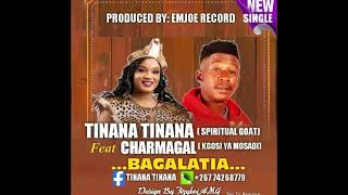 Bagalatia Tinana Tinana ft Charmagal [upl. by Bluhm]