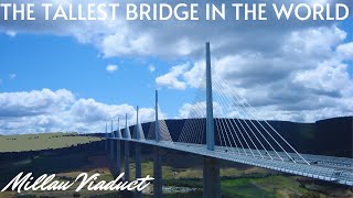 A Trip Over The Tallest Bridge in The World  Millau Viaduct in France [upl. by Roht]