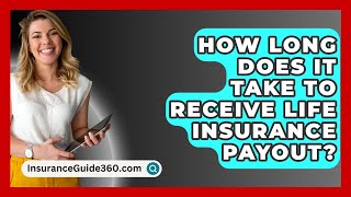 How Long Does It Take To Receive Life Insurance Payout  InsuranceGuide360com [upl. by Yardley215]