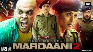 Mardaani 2 Full Movie Review amp Facts  Rani Mukerji  Vishal Jethwa  Anchal Sahu  Avneet Kaur [upl. by Barbarese483]