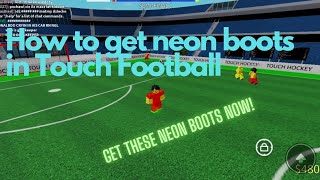 HOW TO GET NEON BOOTS IN TOUCH FOOTBALL Roblox [upl. by Leugimesoj254]