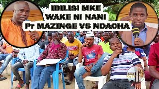 IBILISI MKE WAKE NI NANI NDACHA VS Pr MAZINGE [upl. by Amadeus]