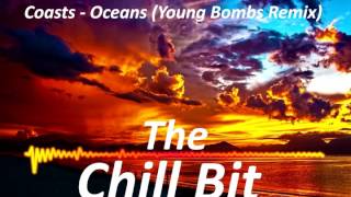 Coasts  Oceans Young Bombs Remix [upl. by Auqinahs208]