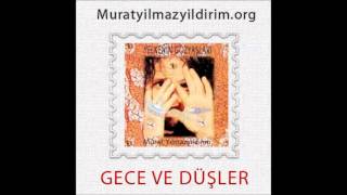 Murat Yılmazyıldırım  Gece ve Düşler [upl. by Kappel800]