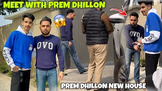 Meet With Prem Dhillon😍Prem dhillon New House🏡 Adress Revealed😱 [upl. by Einnig]