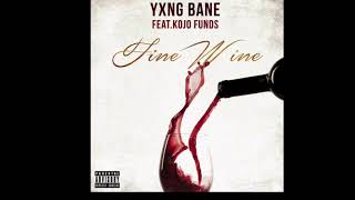 Yxng Bane amp Kojo Funds  Fine Wine 528Hz [upl. by Townsend]