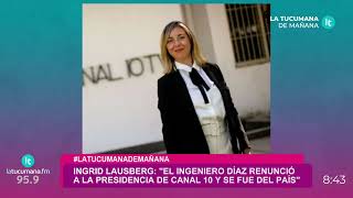 quotHay un cambio de paradigmaquot Ingrid Lausberg explica la situación de Canal 10 [upl. by Muraida]