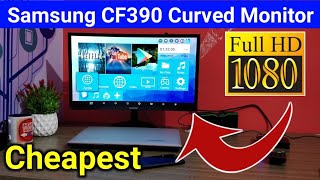 Samsung CF390 Curved full HD Monitor Unboxing  Cheapest Full HD Curved LED Monitor [upl. by Ahtinak]