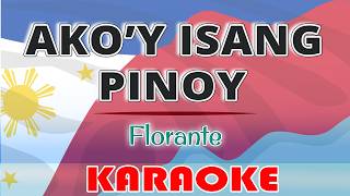 Akoy Isang Pinoy KARAOKE by Florante [upl. by Elna880]