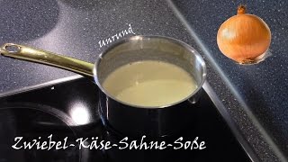 Rezept  Zwiebel Käse Sahne Soße [upl. by Einneb]