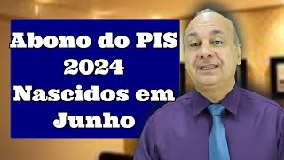 Abono do Pis 2024 Nascidos em Junho [upl. by Neddie]