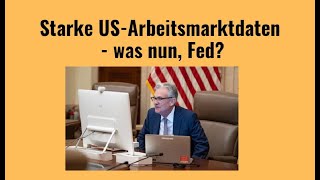 Starke USArbeitsmarktdaten  was nun Fed Marktgeflüster [upl. by Atnad]