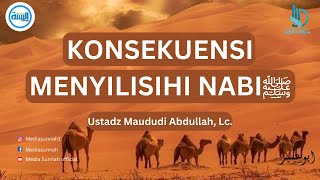 KONSEKUENSI MENYILISIHI NABIquot Ustadz Maududi Abdullah Lcحفظه الله [upl. by Gillian]