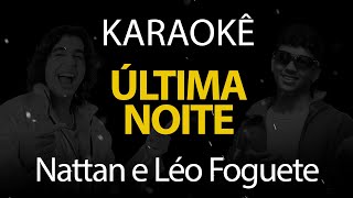 Última Noite  Nattan e Léo Foguete Karaokê Version [upl. by Trumann977]