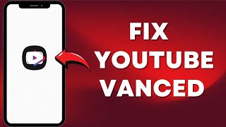 Fix YouTube Vanced 2024 Fastest Solution to All Your Problems [upl. by Asilehc]