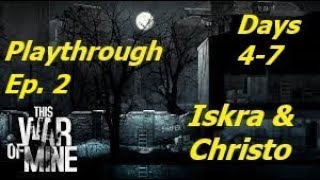 This War of Mine 2022 Iskra amp Christo Playthrough Days 47 [upl. by Hally]