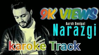 Narazgi Karoke Track  Aarsh Benipal [upl. by Erialc]