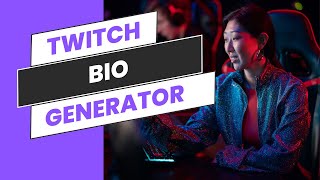 Twitch Bio Generator Stand Out in the Streaming World [upl. by Nonnahsed]