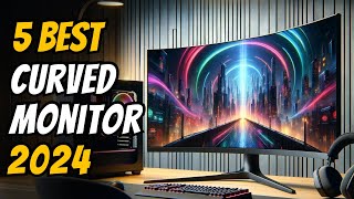 Best Curved Monitors in 2024  The Only 5 You Need to Know [upl. by Dag569]