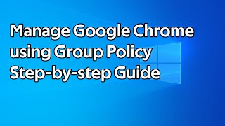 How to manage Google Chrome using Group Policy [upl. by Todhunter405]