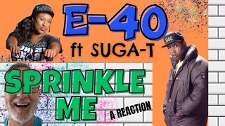 E40 ft SugaT  Sprinkle Me  A Reaction [upl. by Seuqram]