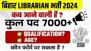 Bihar Librarian Vacancy 2024 Latest News  Bihar Librarian Age Limit  Bihar Librarian Qualification [upl. by Dloreh]