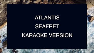 Seafret  Atlantis  Karaoke [upl. by Zetnauq753]