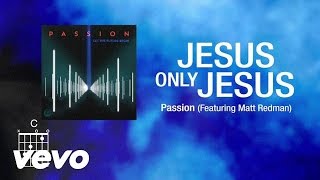 Passion  Jesus Only Jesus Lyrics [upl. by Yssirhc]