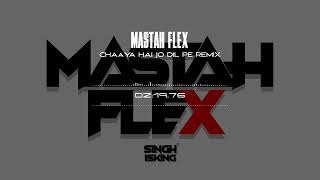 Chaaya Hai Jo Dil Pe Remix  MastahFlex [upl. by Rafat]