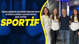 Yüzme Şubemizin Antrenörü İbrahim Aksoy ve Sporcularımız Cansun Canki ve Beril Öztürk ile Sportif [upl. by Strephon]