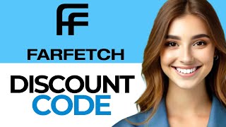 Farfetch Discount Code  How To Get Farfetch Discount Code  Full Guide 2024 [upl. by Sexton118]