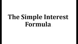 The Simple Interest Formula [upl. by Ahkos63]