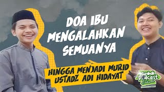 Doa Ibu Mengalahkan Semuanya Hingga Menjadi Murid Ust Adi Hidayat Shohih Dakwah Podcast [upl. by Nilekcaj]