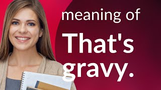 Understanding quotThats Gravyquot A Fun Look at English Idioms [upl. by Ellennod330]