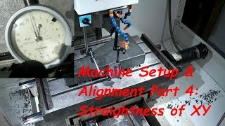 CNC Machine Setup and Alignment Part 4 Straightness of XY [upl. by Androw654]