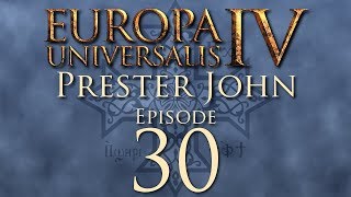 Europa Universalis IV  Prester John  Episode 30 [upl. by Etnoid]