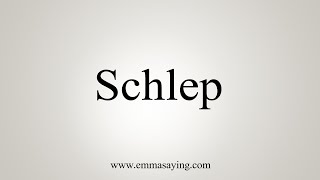 How To Say Schlep [upl. by Vasquez]