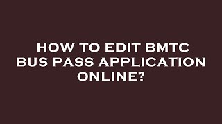 How to edit bmtc bus pass application online [upl. by Ellac]