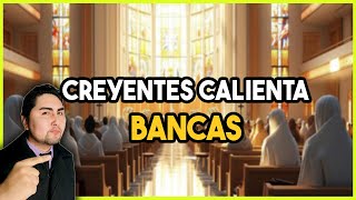 CREYENTES CALIENTA BANCAS EN LA IGLESIA [upl. by Bekah181]